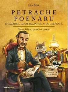 Coperta cărții Petrache Poenaru si razboiul impotriva petelor de cerneala. Motanul Oscar si genialii sai prieteni