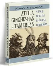 Coperta cărții Attila, Ginghiz-Han si Tamerlan. Viata si rolul lor in istoria romanilor