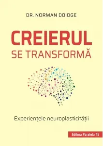 Coperta cărții Creierul se transforma. Experientele neuroplasticitatii