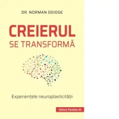 Coperta cărții Creierul se transforma. Experientele neuroplasticitatii