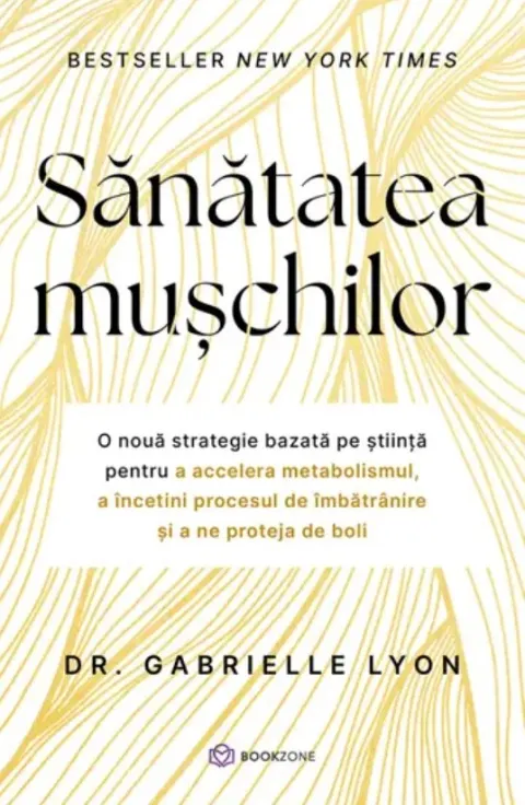 Coperta cărții Sanatatea muschilor. O noua strategie bazata pe stiinta pentru a accelera metabolismul, a incetini procesul de imbatranire si a ne proteja de boli