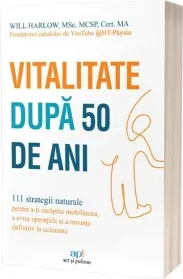 Coperta cărții Vitalitate dupa 50 de ani. 111 strategii naturale pentru a-ti recapata mobilitatea, a evita operatiile si a renunta definitiv la calmante