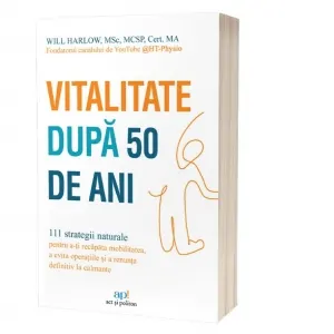 Coperta cărții Vitalitate dupa 50 de ani. 111 strategii naturale pentru a-ti recapata mobilitatea, a evita operatiile si a renunta definitiv la calmante