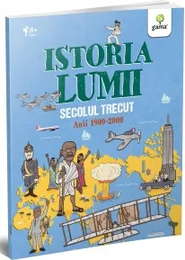 Coperta cărții Istoria Lumii. Secolul Trecut. Anii 1900-2000