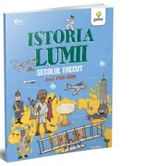 Coperta cărții Istoria Lumii. Secolul Trecut. Anii 1900-2000