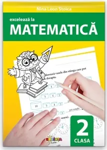 Coperta cărții Exceleaza la matematica. Clasa a 2-a