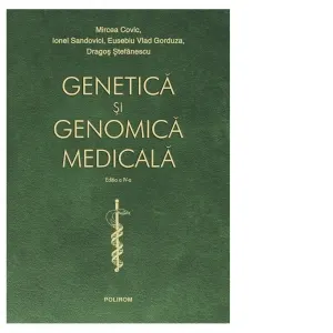 Coperta cărții Genetica si genomica medicala. Editia a IV-a, revazuta integral si actualizata
