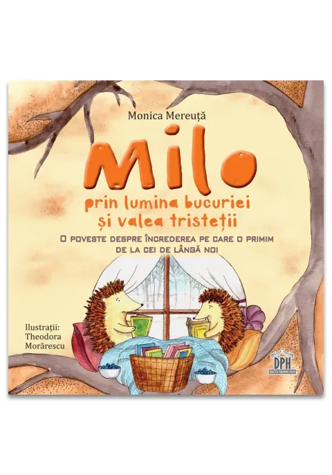Coperta cărții Milo prin lumina bucuriei si valea tristetii. O poveste despre increderea pe care o primim de la cei de langă noi