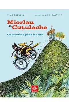 Coperta cărții Miorlau si Cutulache Vol.1: Cu bicicleta pana la Luna - Timo Parvela