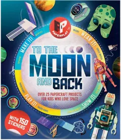 Coperta cărții To the Moon and Back Make It, Wear It, Send It, Show It!