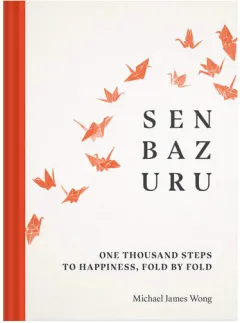 Coperta cărții Senbazuru: one thousand steps to happiness, fold by fold