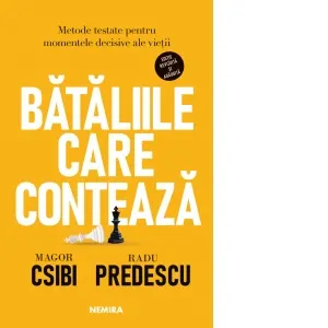 Coperta cărții Bataliile care conteaza. Metode testate pentru momentele decisive ale vietii