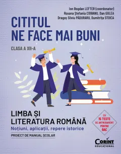 Coperta cărții Cititul ne face mai buni. Limba și literatura română. Noțiuni, aplicații, repere istorice. Clasa a XII-a