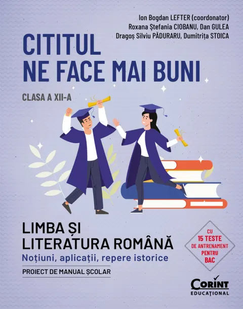Coperta cărții Cititul ne face mai buni. Limba și literatura română. Noțiuni, aplicații, repere istorice. Clasa a XII-a
