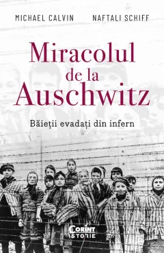 Coperta cărții Miracolul de la Auschwitz. Băieții evadați din infern