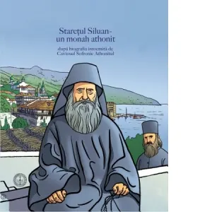Coperta cărții Staretul Siluan - un monah athonit. Dupa biografia intocmita de Cuviosul Sofronie Athonitul