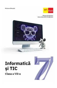 Coperta cărții Informatica si TIC - Clasa 7 - Manual - Mihaela Giurgiulescu, Valeriu Benedicth Giurgiulescu