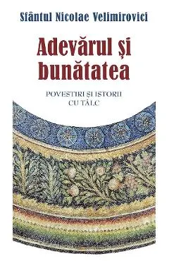 Coperta cărții Adevarul si bunatatea Ed.2