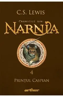 Coperta cărții Cronicile din Narnia Vol.4: Printul Caspian - C. S. Lewis