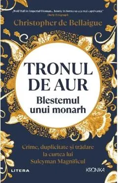 Coperta cărții Tronul de aur. Blestemul unui monarh - Christopher de Bellaigue