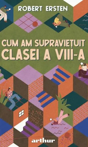 Coperta cărții Cum am supraviețuit clasei a VIII-a