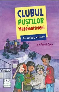 Coperta cărții Un indiciu cifrat. Clubul pustilor matematicieni