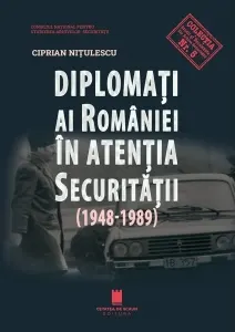 Coperta cărții Diplomati ai Romaniei in atentia securitatii (1948-1989)