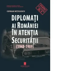 Coperta cărții Diplomati ai Romaniei in atentia securitatii (1948-1989)