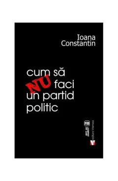 Coperta cărții Cum să nu faci un partid politic