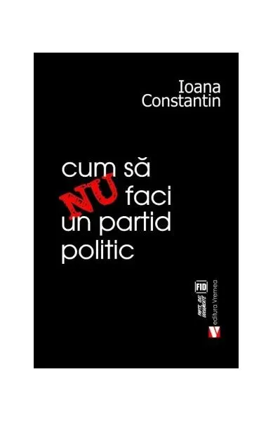 Coperta cărții Cum să nu faci un partid politic