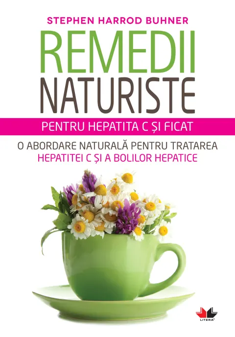 Coperta cărții Remedii naturiste pentru hepatita C și ficat. O abordare naturală pentru tratarea hepatitei C și a bolilor hepatice