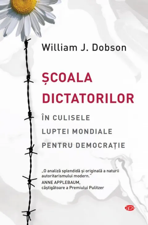 Coperta cărții Scoala dictatorilor. In culisele luptei mondiale pentru democratie
