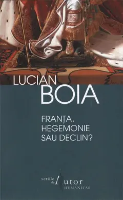 Coperta cărții Franța, hegemonie sau declin?