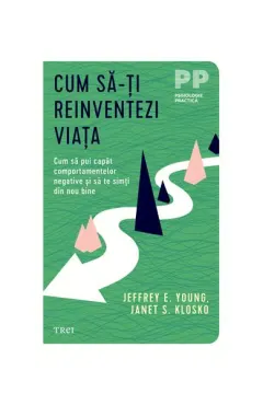Coperta cărții Cum să-ți reinventezi viața. Cum să pui capăt comportamentelor negative și să te simți din nou bine