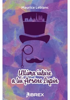 Coperta cărții Ultima iubire a lui Arsene Lupin