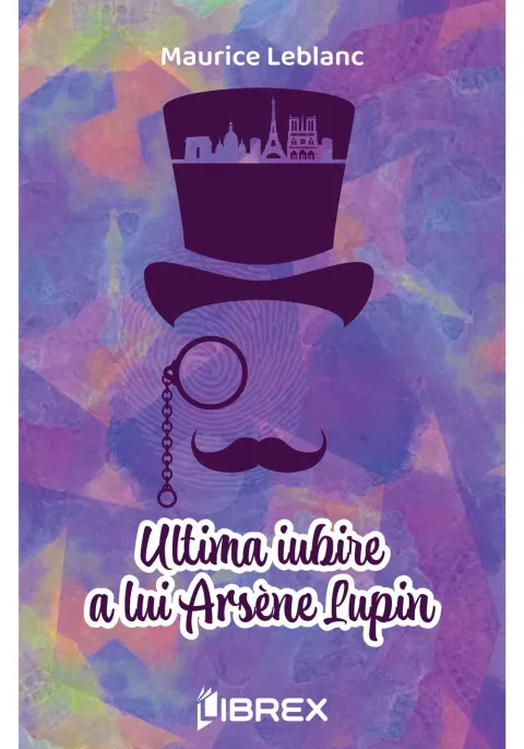 Coperta cărții Ultima iubire a lui Arsene Lupin