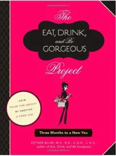 Coperta cărții The Eat Drink And Be Gorgeous Project Three Months To A New You