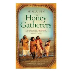 Coperta cărții The Honey Gatherers: Travels with The Bauls