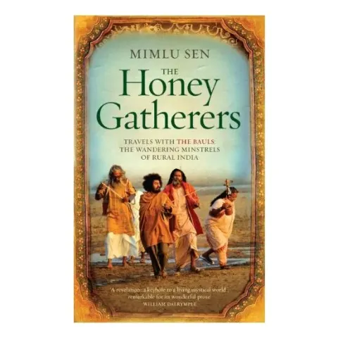 Coperta cărții The Honey Gatherers: Travels with The Bauls