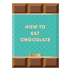 Coperta cărții How to Eat Chocolate