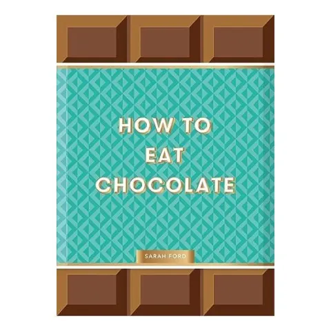Coperta cărții How to Eat Chocolate