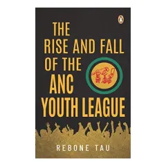 Coperta cărții Rise and Fall of the ANC Youth League