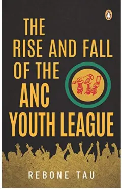 Coperta cărții Rise and Fall of the ANC Youth League