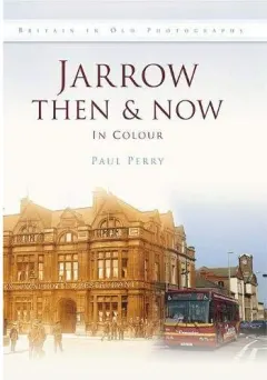 Coperta cărții Jarrow Then Now