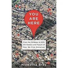 Coperta cărții You Are Here: From the Compass to GPS, the History and Future of How We Find Ourselves