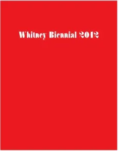 Coperta cărții Whitney Biennial 2012