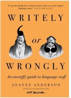 Coperta cărții Writely Or Wrongly: An Unstuffy Guide To Language(...)