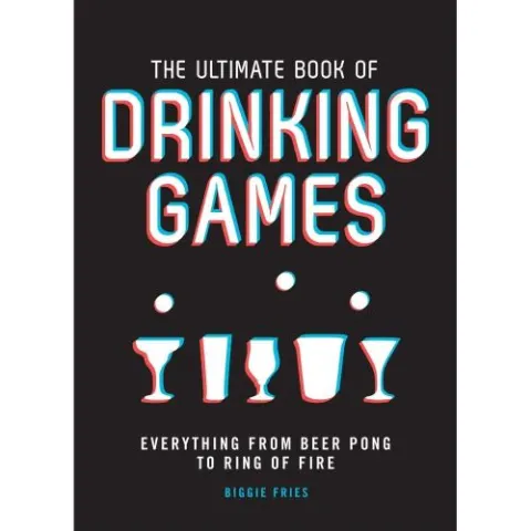Coperta cărții The Ultimate Book of Drinking Games: Everything from Beer Pong to Ring of Fire