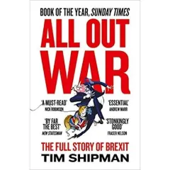 Coperta cărții All Out War: The Full Story of How Brexit Sank Britain’s Political Class (Brexit Trilogy 1)
