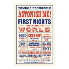 Coperta cărții Astonish Me! First Nights That Changed the World